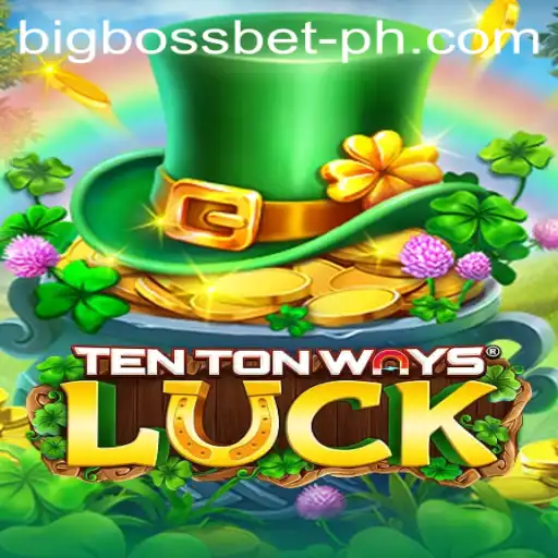 Mastering TenTonWaysLuck: A Comprehensive Guide with BigBossBet